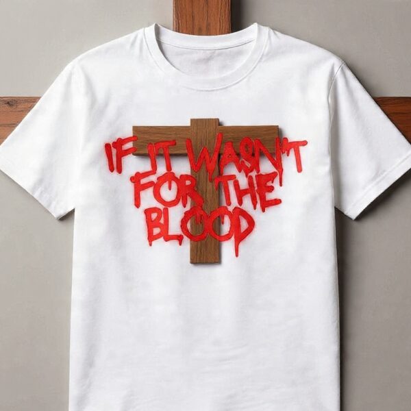 If It Wasn't for the Blood